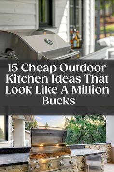 Stainless steel barbecue grill in a modern outdoor kitchen setup with text overlay "15 Cheap Outdoor Kitchen Ideas That Look Like A Million Bucks".