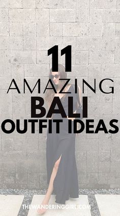 a woman standing in front of a wall with the words 11 amazing bali outfit ideas