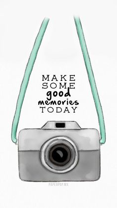 a camera with the words make some good memories today