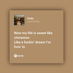 Sweet Dreams Lyrics, Now My Life Is Sweet Like Cinnamon Quote, Sweet Like Cinnamon Quote, Sweet Like Cinnamon, Spotify Aesthetic, Songs That Describe Me, Relatable Lyrics, Short Instagram Quotes, Lana Del Rey Lyrics