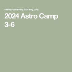 the text reads 2021 astro camp 3 - 6 is in white on a green background