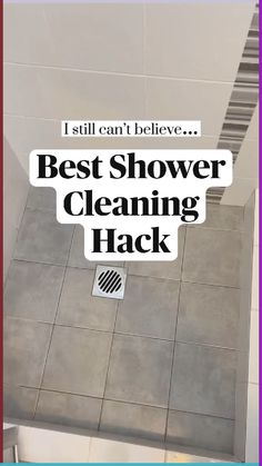 a shower with the words best shower cleaning hack on it and an image of a tile floor