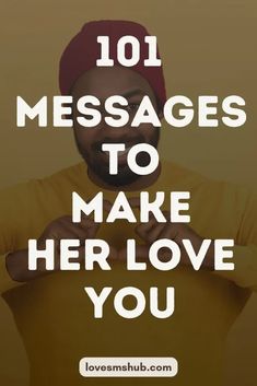 a man wearing a yellow shirt and red hat with the words 101 messages to make her love you