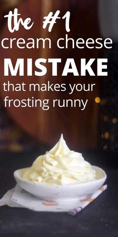 a white plate topped with whipped cream next to a glass filled with ice cream and the words, the 1 cream cheese mistake that makes your frosting runny