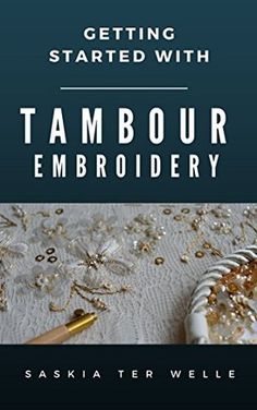 the cover of getting started with tambour embroiderry by saskiater weile