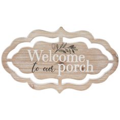 a wooden sign that says welcome to our porch