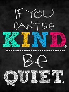 the quote if you can't be kind, be quiet