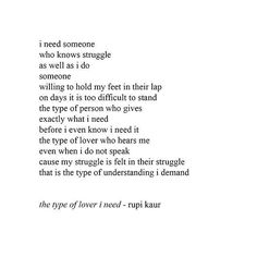 a poem written in black and white with the words, i need someone who knows struggle as well as i do