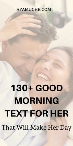 a man and woman laying in bed with text that reads,'30 + good morning text for her that will make her day