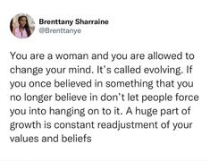 a tweet with the caption that reads, you are a woman and you are allowed to change your mind it's called