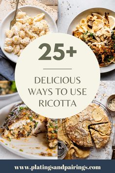 different dishes with the words 25 delicious ways to use ricotta