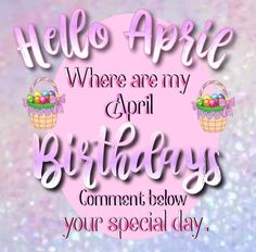 a birthday card with the words hello aprie where are my april birthdays?