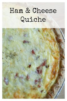 ham and cheese quiche in a pie pan with text overlay that reads ham and cheese quiche