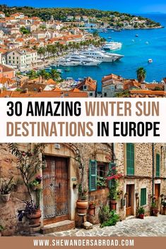 some buildings and boats in the water with text overlay reading 30 amazing winter sun destinations in europe