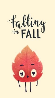 a red leaf with the words falling in fall on it's face and eyes