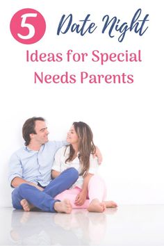 a man and woman sitting next to each other with the text 5 date night ideas for special needs parents