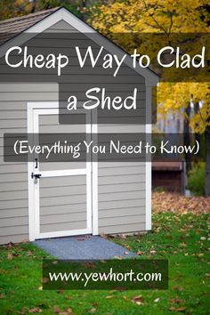 a shed with the words cheap way to glad a shed everything you need to know