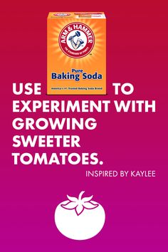 a box of baking soda with the words use experiment with growing sweeter tomatoes