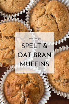 several muffins in white paper cups with text overlay that reads, spell & oat bran muffins