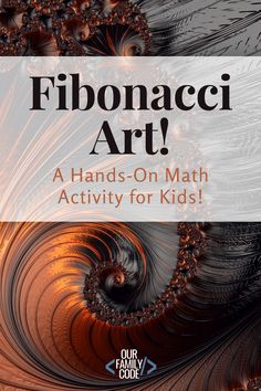 the cover of fibonacci art, a hands - on math activity for kids