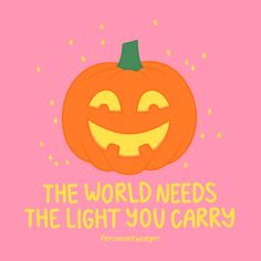 the world needs the light you carry on pink background with orange pumpkin and yellow stars