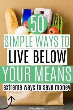 a bag full of food with the words 50 simple ways to live below your means