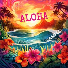 the name aloha is surrounded by tropical flowers and palm trees in front of an ocean