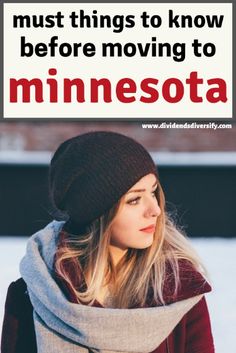 a woman wearing a beanie and scarf with the words must things to know before moving to minnesota