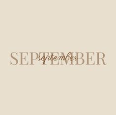 the word september written in brown on a beige background