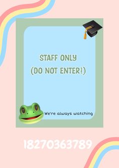 a green frog with a graduation cap on it's head and the words staff only do not enter