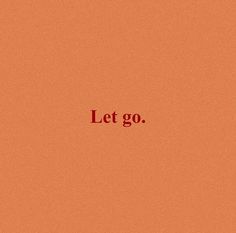 an orange background with the words let go