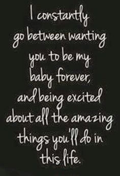 an image with the words i constantly go between wanting you to be my baby forever and being excited about all the amazing things you'll