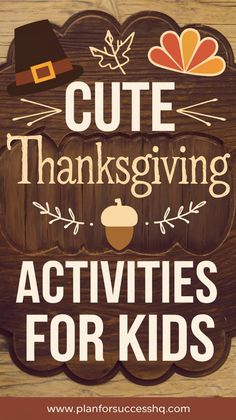 a sign that says cute thanksgiving activities for kids