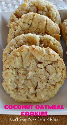 coconut oatmeal cookies on a plate with the words can't stay out of the kitchen