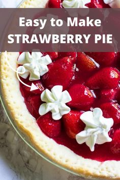 an easy to make strawberry pie with whipped cream and fresh strawberries in the middle