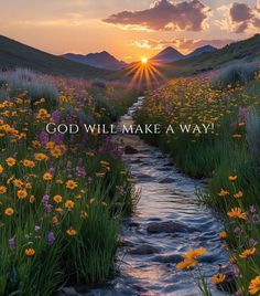 a stream running through a lush green field under a sunset with the words god will make a way