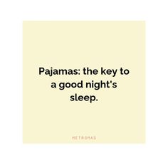 a white square with the words pajamas the key to a good night's sleep