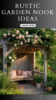 an outdoor garden with flowers and plants around it, the title reads rustic garden nook ideas learn more