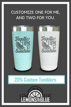 two different colored tumblers with the words, customize one for me and two for you