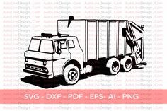 a black and white drawing of a dump truck with the words svg / png / dxf / eps / pp