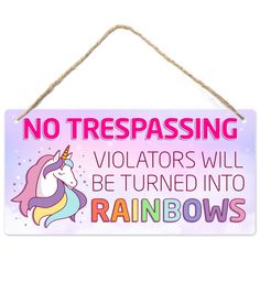 a sign that says no trespassing violators will be turned into rainbows