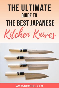 the ultimate guide to the best japanese kitchen knives from nomilist com, with text overlay reading the ultimate guide to the best japanese kitchen knives