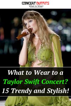 taylor swift on stage with the words what to wear to a taylor swift concert? 15 trendy and stylish