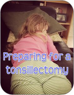 Preparing for a tonsillectomy Tonsil Removal Recovery, House Parties, Classroom Treats, Soft Foods, Interesting Topics, Post Op, Mom Stuff, Health Advice