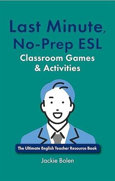 the book cover for last minute, no prep esl classroom games and activities