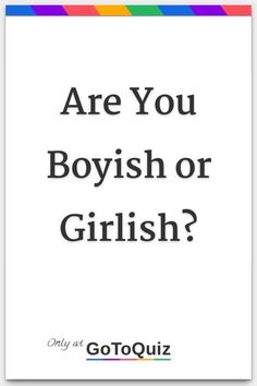 "Are You Boyish or Girlish?" My result: You are 49% boyish! What Is Tubgirl, How To Style Like A Tomboy, Tomboy Outfits Names, Cute Tomboy Outfits Aesthetic, Girly Boyish Outfits, Tomboyish Wallpapers, Tomboyish Aesthetic, How To Be A Tomboy Tips, Fem Style Outfits