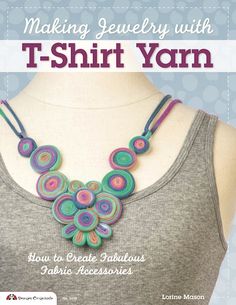 the cover of making jewelry with t - shirt yarn