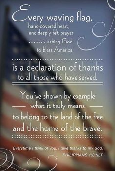 an american flag with the words, every waving flag and deeply felt prayer is a declaration of thanks to all those who have served you