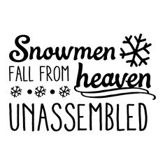 the words snowmen fall from heaven unassembled in black ink on a white background