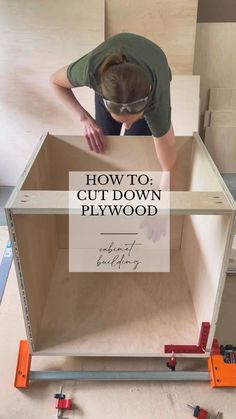 a man is working on an unfinished plywood cabinet with the words how to cut down plywood